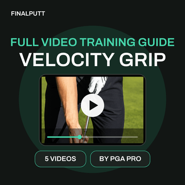VELOCITY GRIP - FULL VIDEO TRAINING GUIDE - FinalPutt