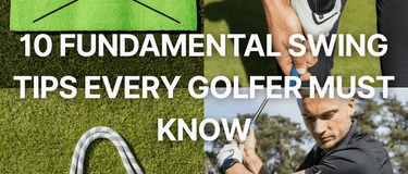 10 Fundamental Swing Tips Every Golfer Must Know - FinalPutt