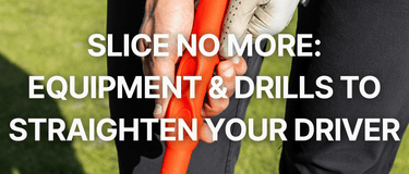 Slice No More: Equipment & Drills to Straighten Your Driver - FinalPutt