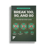 BREAK 100, 90, AND 80 - The Step By Step Guide - FinalPutt
