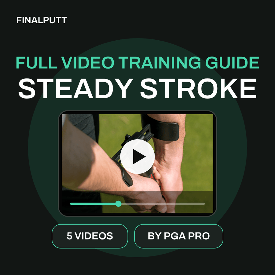 STEADY STROKE - FULL VIDEO TRAINING GUIDE - FinalPutt